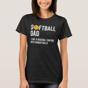 T-shirt Le papa de softball comme un papa de baseball mais