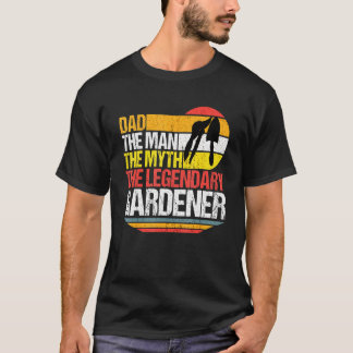 T-shirt Le Papa L'Homme Le Mythe Le Jardinier Légendaire G