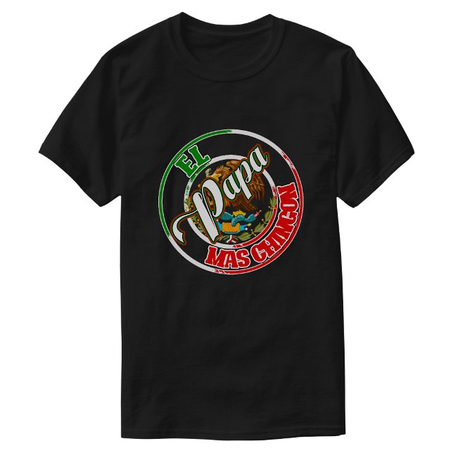 T-shirt Le Pape le plus badass fierté mexicaine (El Papa Mas Chingon Mexican pride T-Shirt)