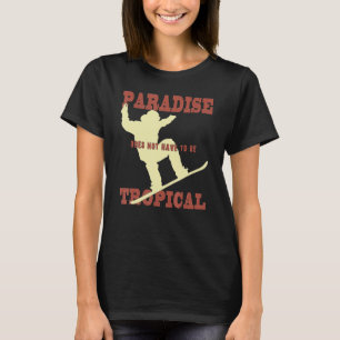 T-shirt Le paradis n'a pas besoin d'être un sport d'hiver 