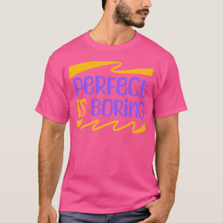 T-shirt Le Parfait Est Ennuyeux