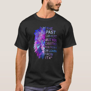T-shirt Le Passé Peut Faire Mal, Mais Vous Pouvez Soit Cou