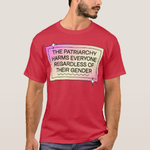 T-shirt Le Patriarcat Touche Tout Le Monde, Quel Que Soit 