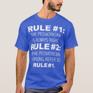T-shirt Le Pédiatre A Toujours Raison, N'A Jamais Mal Drôl
