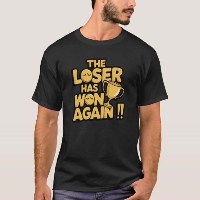 T-shirt Le perdant gagne encore  (Devant)