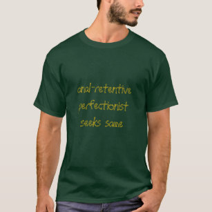 T-shirt le perfectionniste anal-rétentif cherche mêmes