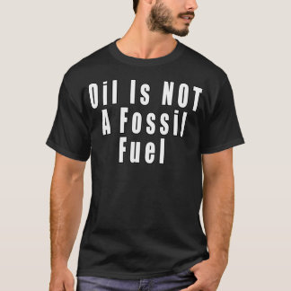 T-shirt Le pétrole n'est pas un combustible fossile