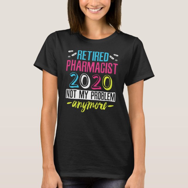 T-shirt Le pharmacien à la retraite n'est pas mon problème (Devant)
