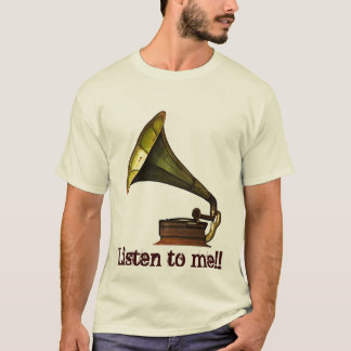 T-shirt Le phonographe, écoutent moi ! !