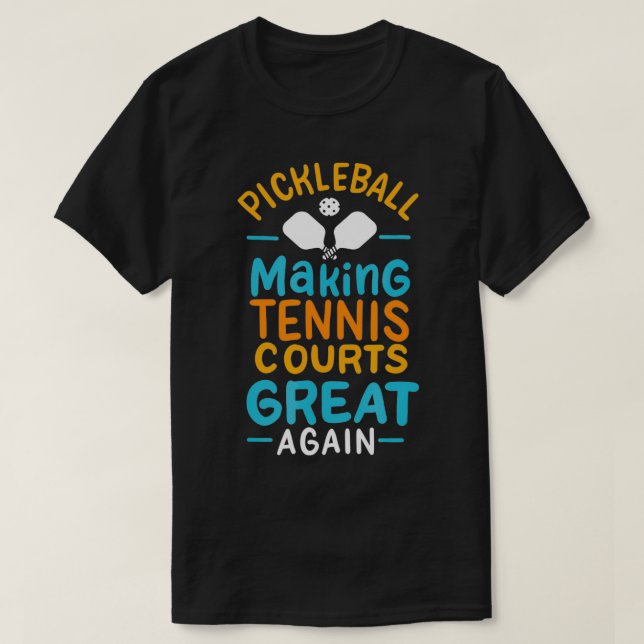 T-shirt Le Pickball Rendre les courts de tennis superbes (Design devant)