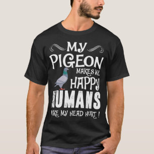 T-shirt Le pigeon m'incite les humains heureux à faire à