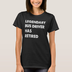T-shirt Le Pilote De Bus Légendaire A Retraité