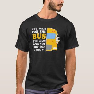 T-shirt Le Pilote De Bus N'Attend Pas Votre Passenger Tran