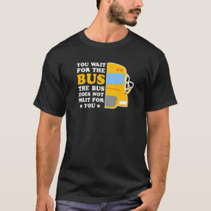 T-shirt Le Pilote De Bus N'Attend Pas Votre Passenger Tran