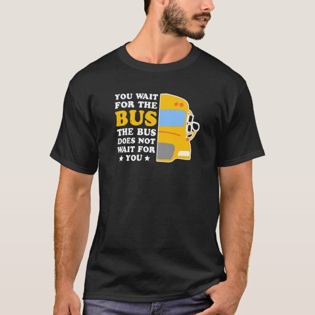 T-shirt Le Pilote De Bus N'Attend Pas Votre Passenger Tran (Devant)