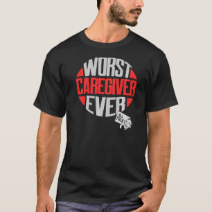T-shirt Le pire fournisseur de soins jamais un aidant