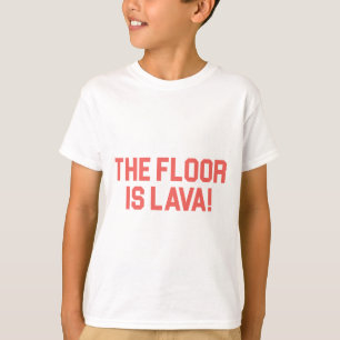 T-shirt Le plancher est lave