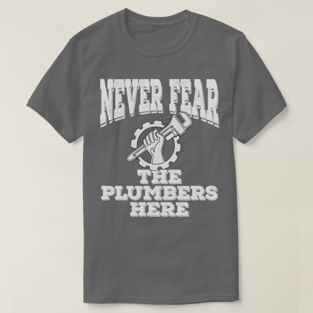 T-shirt Le plombier N'A Jamais Peur Des Plombeurs Ici (Design devant)