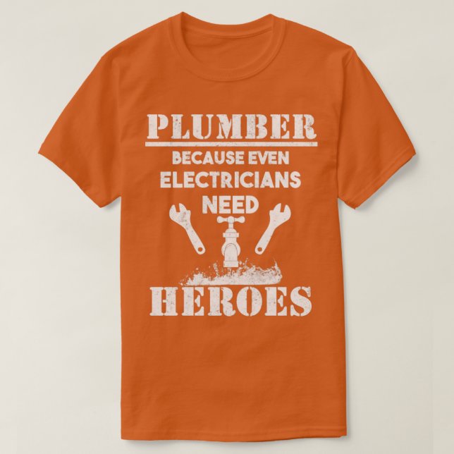 T-shirt Le plombier parce que même les électriciens ont be (Design devant)