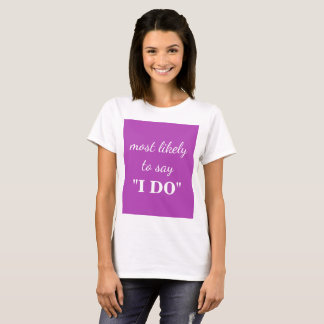 T-shirt Le plus susceptible de dire "Je le veux"