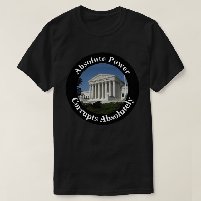 T-shirt Le pouvoir absolu corrompt absolument (Design devant)
