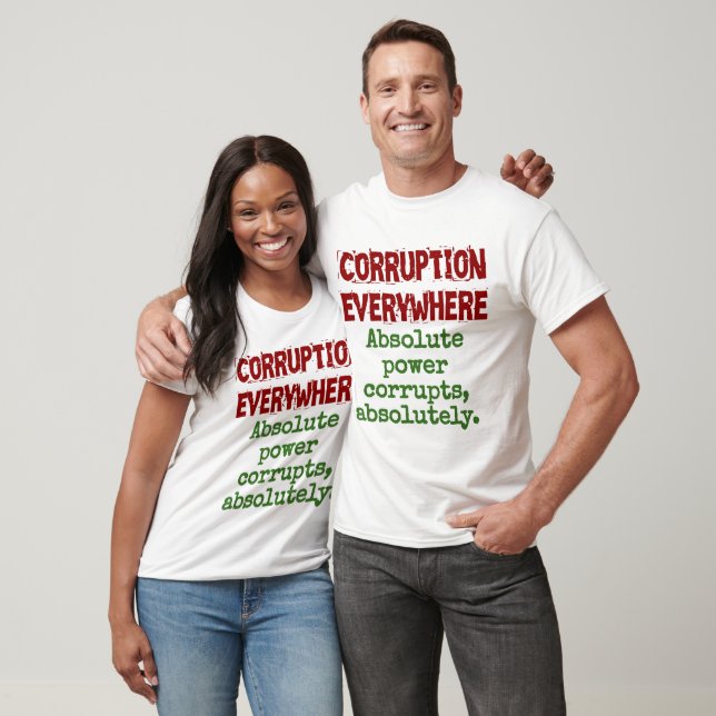 T-shirt Le pouvoir absolu corrompt absolument - Corruption (Unisexe)