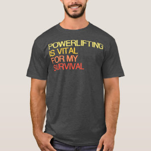 T-shirt Le Powerlifting Est Vital Pour Ma Survie