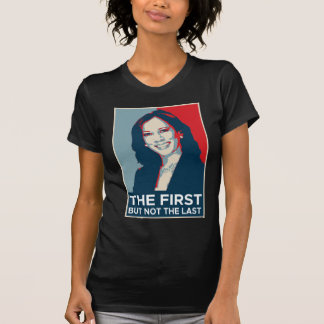 T-shirt Le Premier Mais Pas Le Dernier Kamala Harris