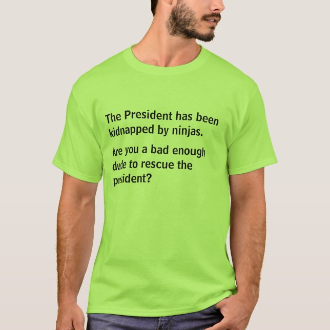 T-shirt Le président a été enlevé par ninjas. (Devant)