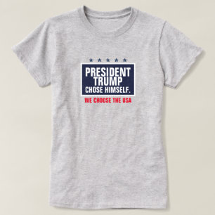 T-shirt Le président Trump a choisi lui-même Nous choisiss