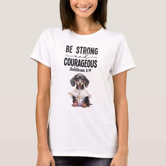 T-shirt Le prêtre Dachshund Soyez fort et courageux (Devant)