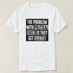 T-SHIRT LE PROBLÈME AVEC DES PLAISANTERIES POLITIQUES