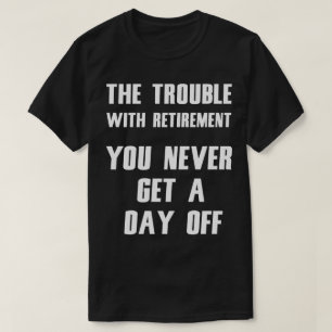 T-shirt Le Problème De La Retraite Drôle Tee