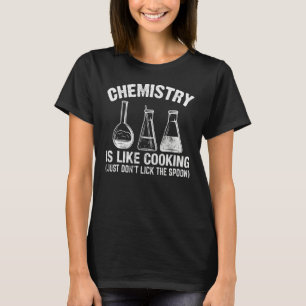 T-shirt Le professeur de chimie est comme la Cuisine juste