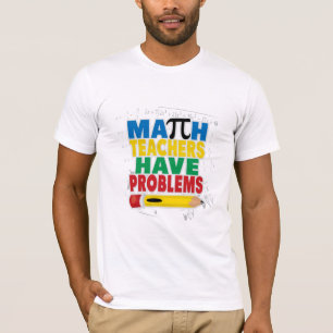 T-shirt Le professeur de maths ont des problèmes