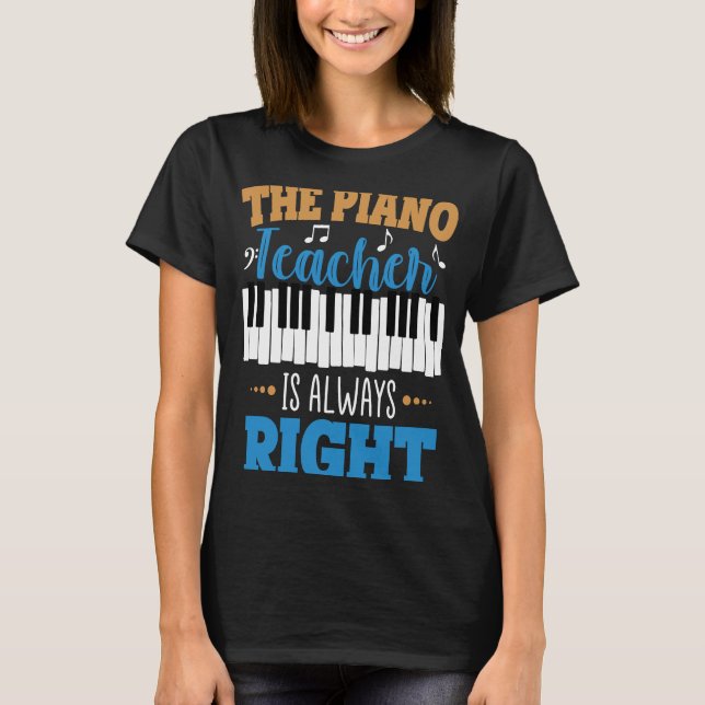 T-shirt Le Professeur De Piano A Toujours Raison (Devant)