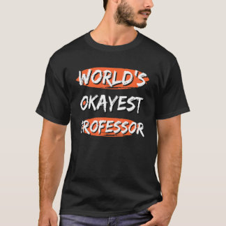 T-shirt Le professeur le plus Okayest dans le monde dit Hu