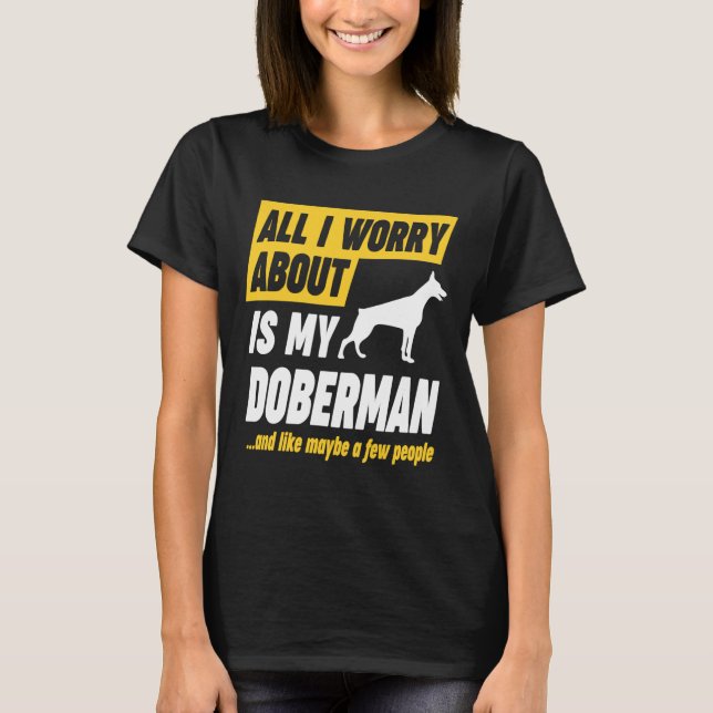 T-shirt Le propriétaire de Doberman s'inquiète drôle (Devant)