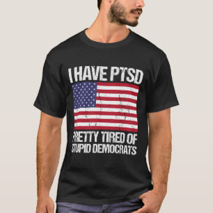 T-shirt Le Ptsd Est Assez Fatigué Des Démocrates Stupides