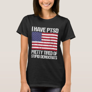 T-shirt Le Ptsd Est Assez Fatigué Des Démocrates Stupides