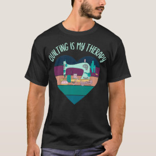 T-shirt Le Quilting Est Ma Thérapie Drôle Quilter Coudre P