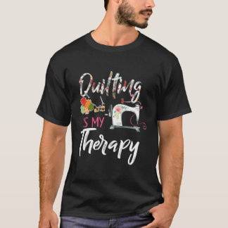 T-shirt Le Quilting Est Mon Thérapie À Coudre Pour Le Quil