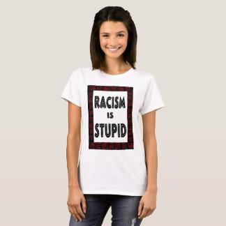 T-shirt Le racisme est…