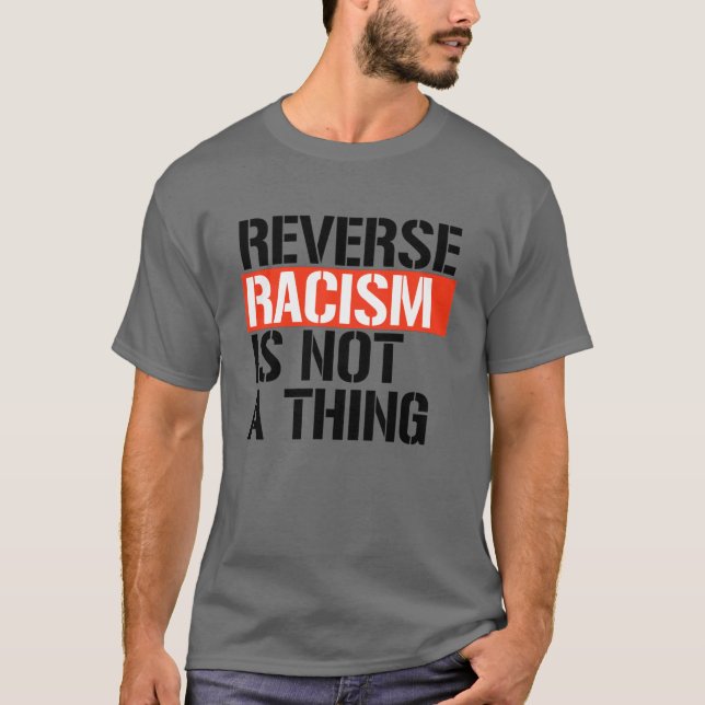 T-shirt Le racisme inverse n'est pas une chose (Devant)