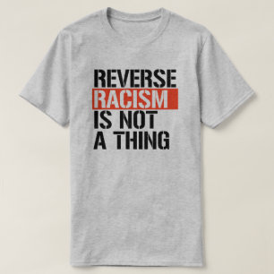 T-shirt Le racisme inverse n'est pas une chose