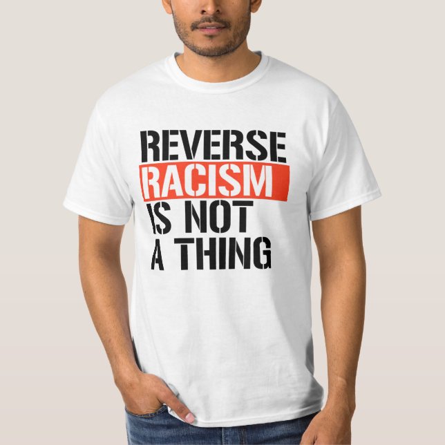 T-shirt Le racisme inverse n'est pas une chose (Devant)