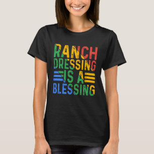T-shirt Le Ranch Dressing Est Une Bénédiction