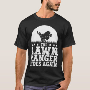 T-shirt Le Ranger De La Pelouse Fait À Nouveau Le Tour De