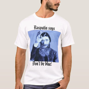 T-shirt le rasputin, Rasputin dit, n'est pas bleu !