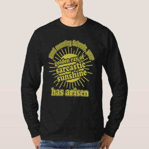 T-shirt Le rayon doré du soleil sarcastique s'est levé